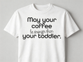 Coffee and Toddlers Tshirt